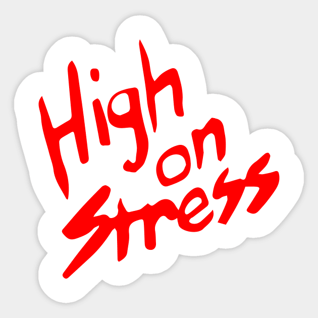 High On Stress Sticker by dumbshirts